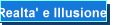Realta' e Illusione